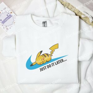 Pikachu Just Do It Later Embroidered Shirt Pokemon Anime Embroidered Hoodie 4