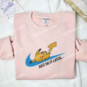 Pikachu Just Do It Later Embroidered Shirt Pokemon Anime Embroidered Hoodie 5