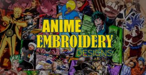Anime Characters in Embroidered Designs