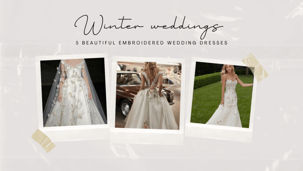 5 Beautiful Embroidered Wedding Dresses That Are Perfect for Winter Brides 1 5 Beautiful Embroidered Wedding Dresses That Are Perfect for Winter Brides